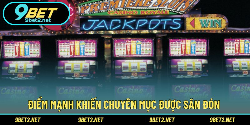 Điểm mạnh khiến chuyên mục được săn đón 