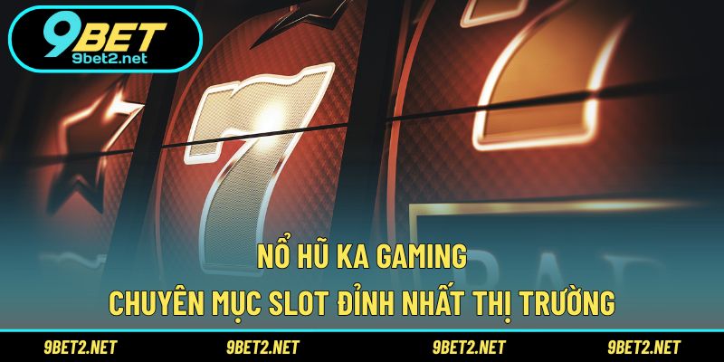 Nổ hũ KA Gaming