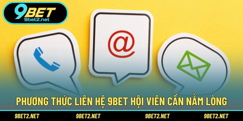 Phương thức liên hệ 9BET hội viên cần nằm lòng