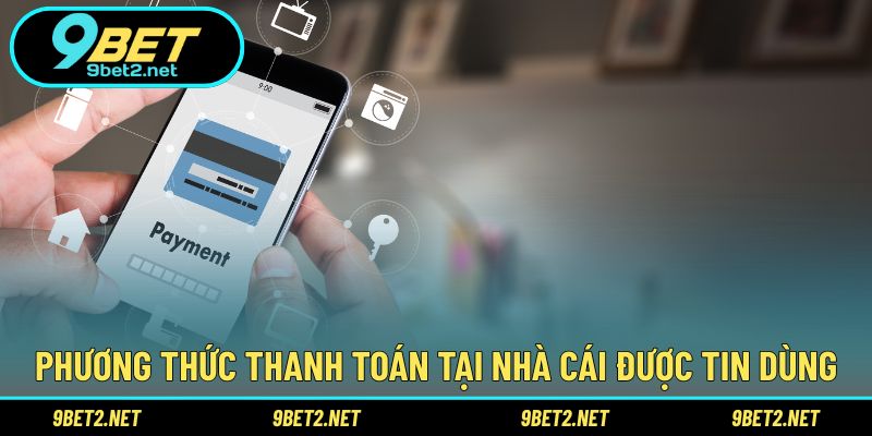 Phương thức thanh toán tại nhà cái được tin dùng