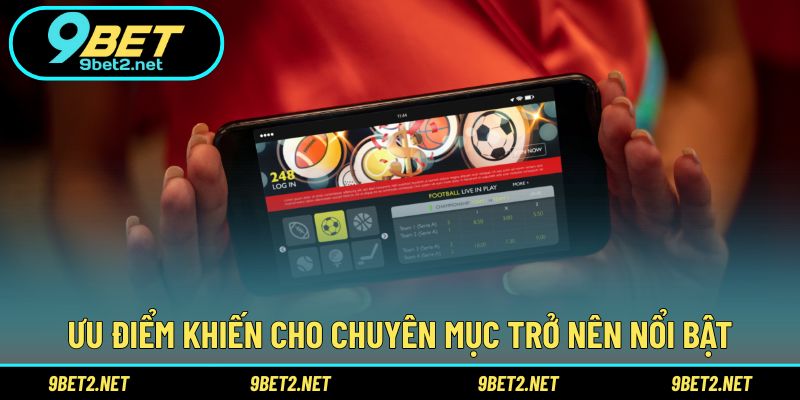 Ưu điểm khiến cho chuyên mục trở nên nổi bật